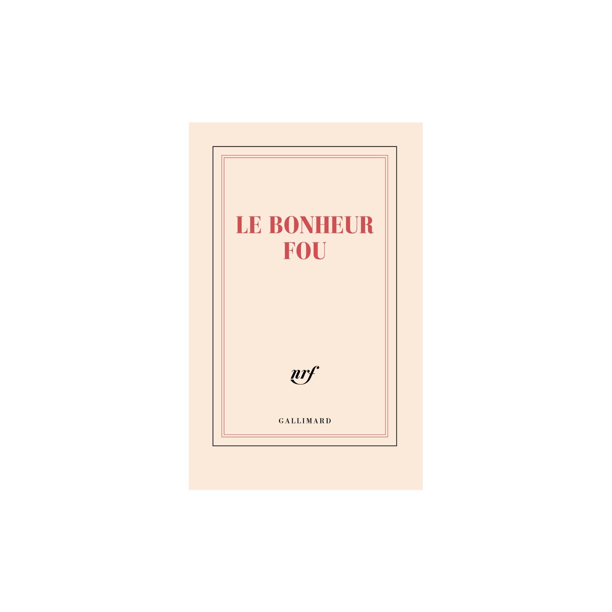 Gallimard, Carnet de poche- Le Bonheur Fou 